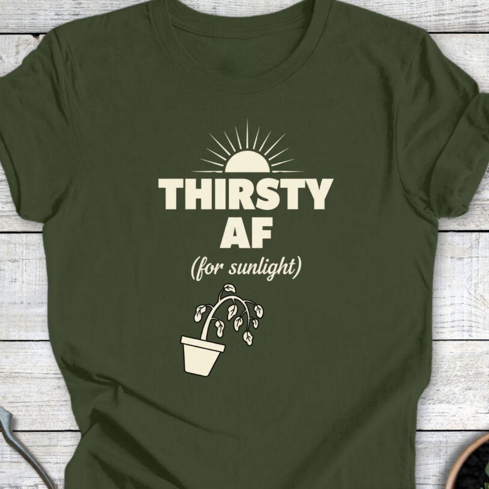 Printify T-Shirt Military Green / S Thirsty AF