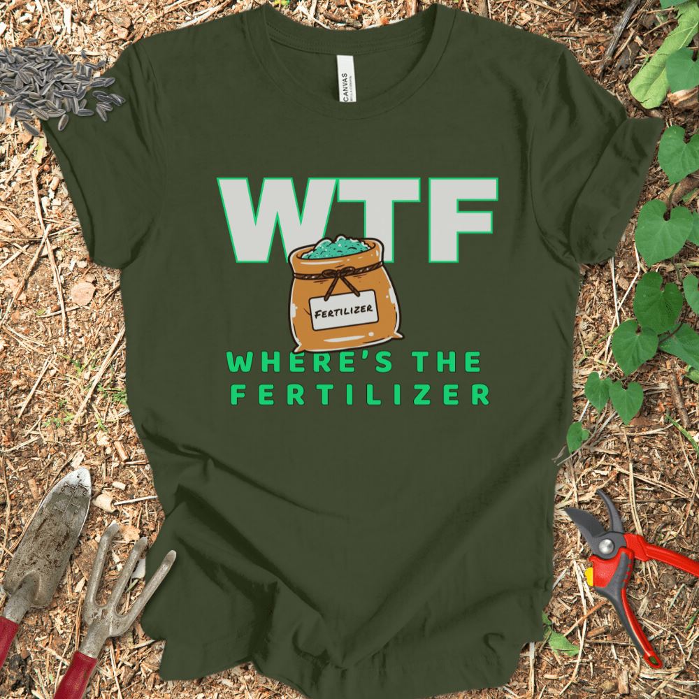 Printify T-Shirt Military Green / S Where's The Fertilizer