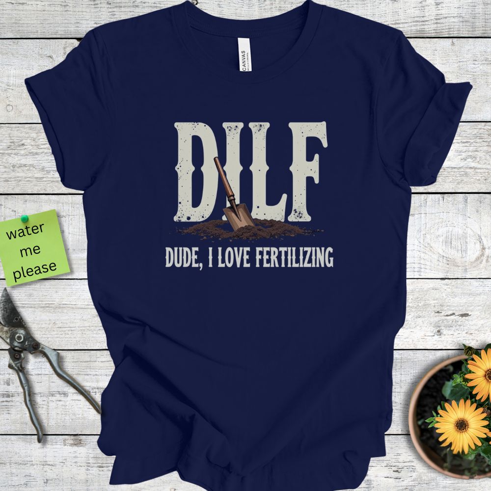 Printify T-Shirt Navy / S Dude, I Love Fertilizing