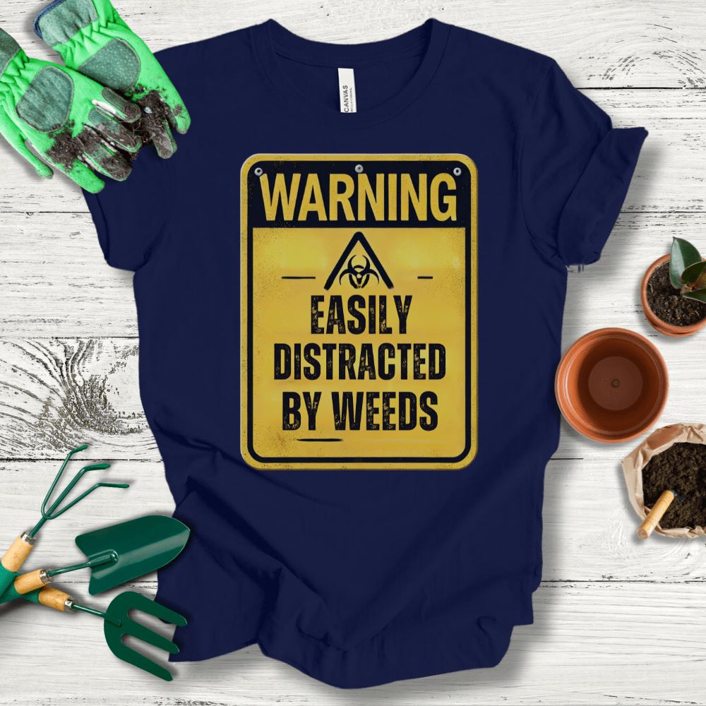 Printify T-Shirt Navy / S Easily Distracted By Weeds