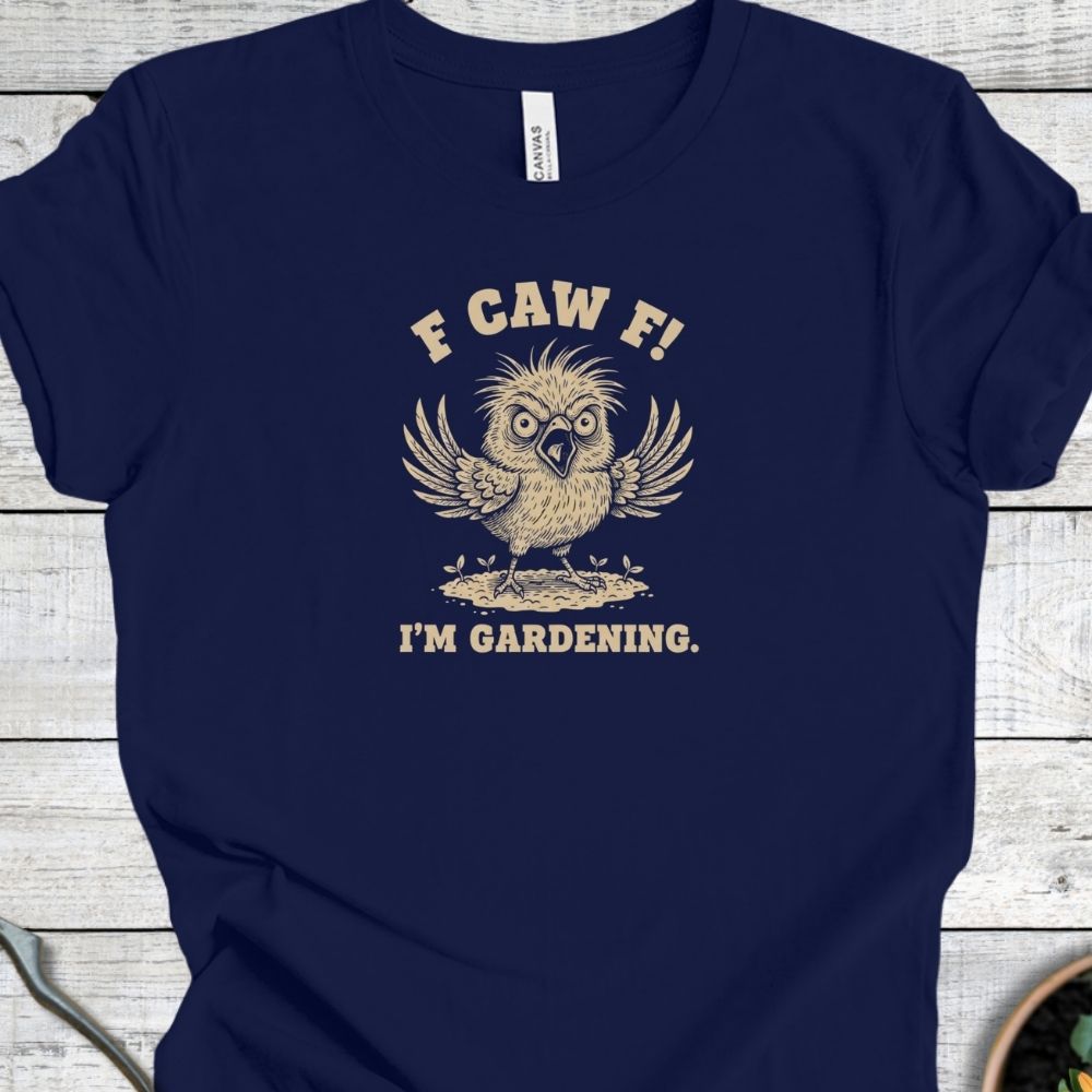 Printify T-Shirt Navy / S F Caw F – I’m Gardening T-Shirt