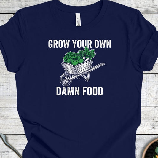 Printify T-Shirt Navy / S Grow Your Own Damn Food T-Shirt