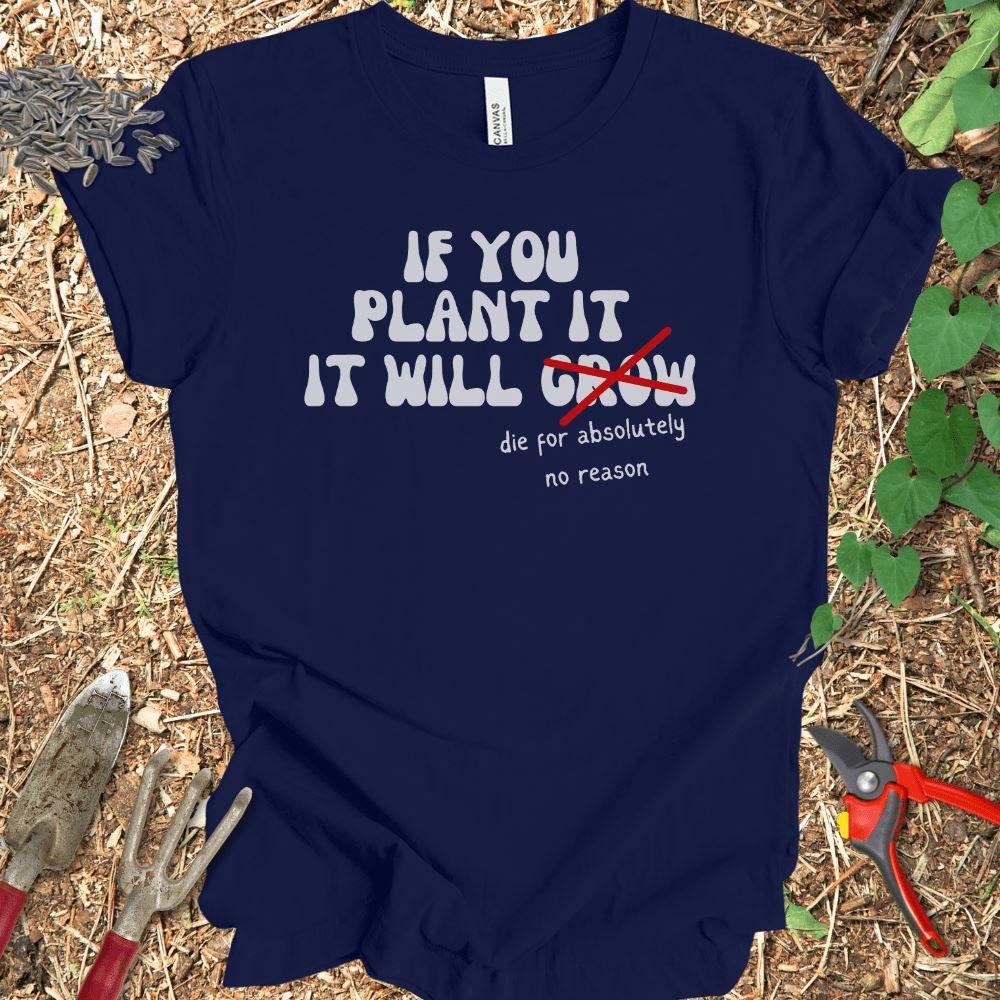 Printify T-Shirt Navy / S If You Plant It It Will Grow