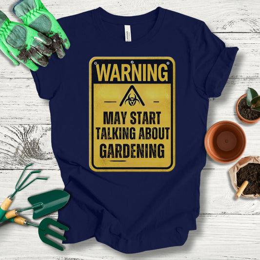 Printify T-Shirt Navy / S May Start Talking About Gardening