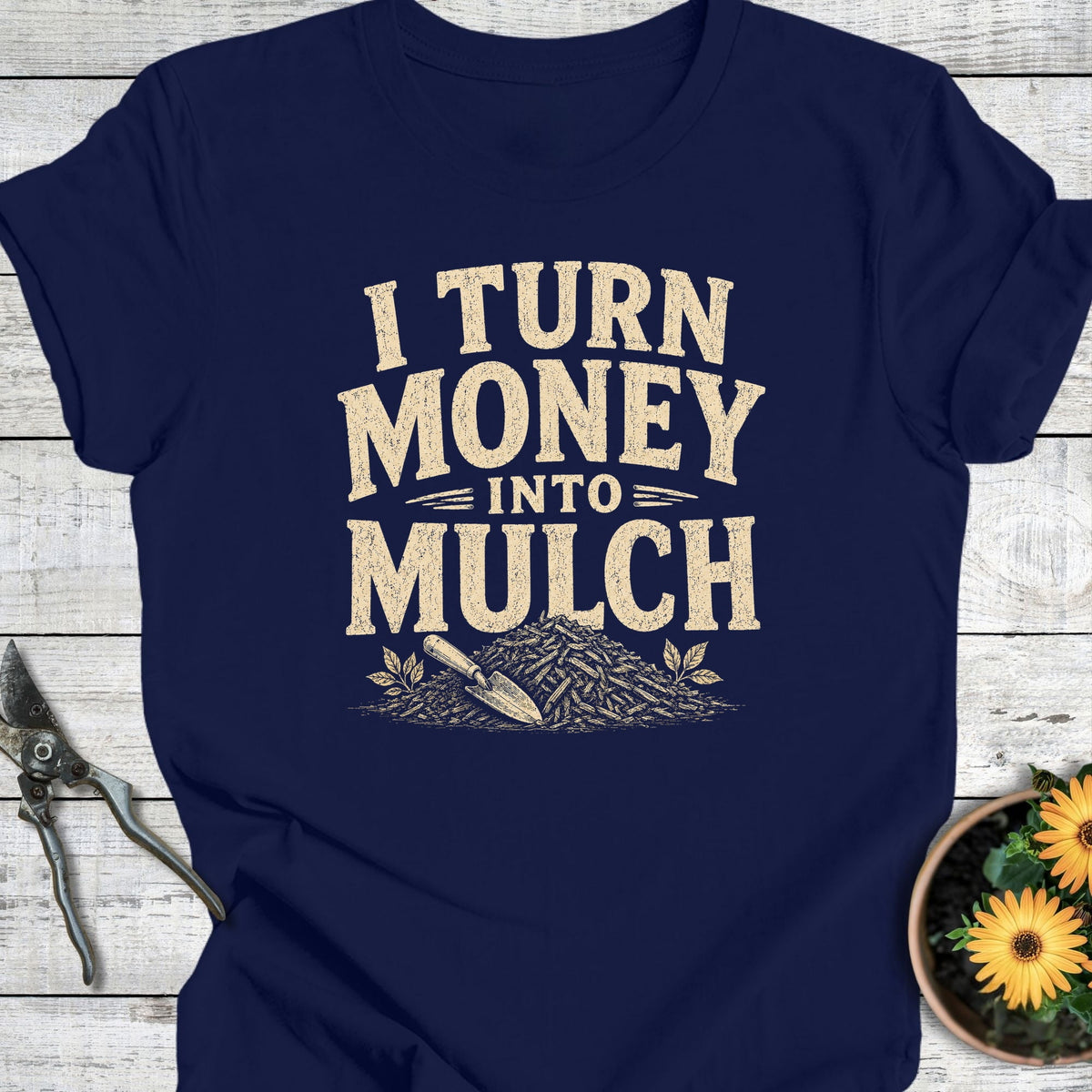 Printify T-Shirt Navy / S Money Into Mulch T-Shirt