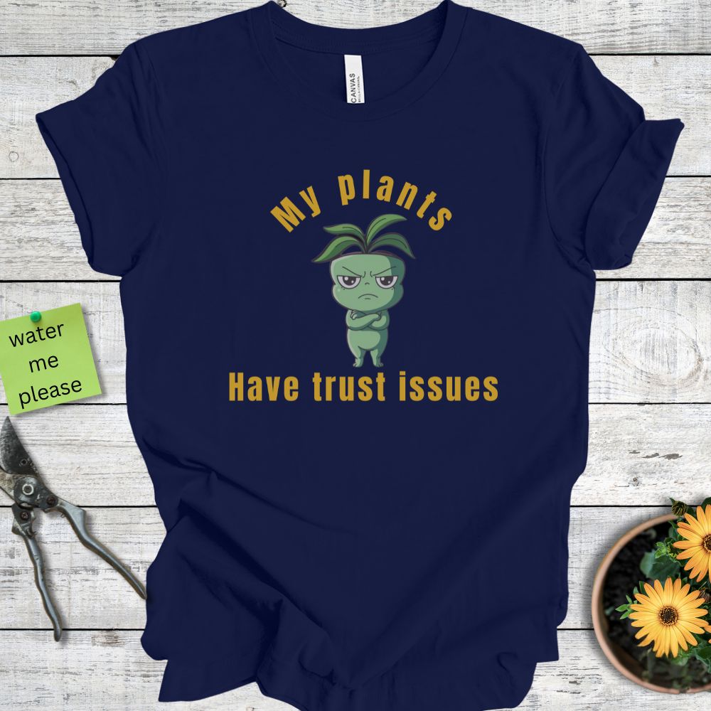 Printify T-Shirt Navy / S My Plants Have Trust Issues