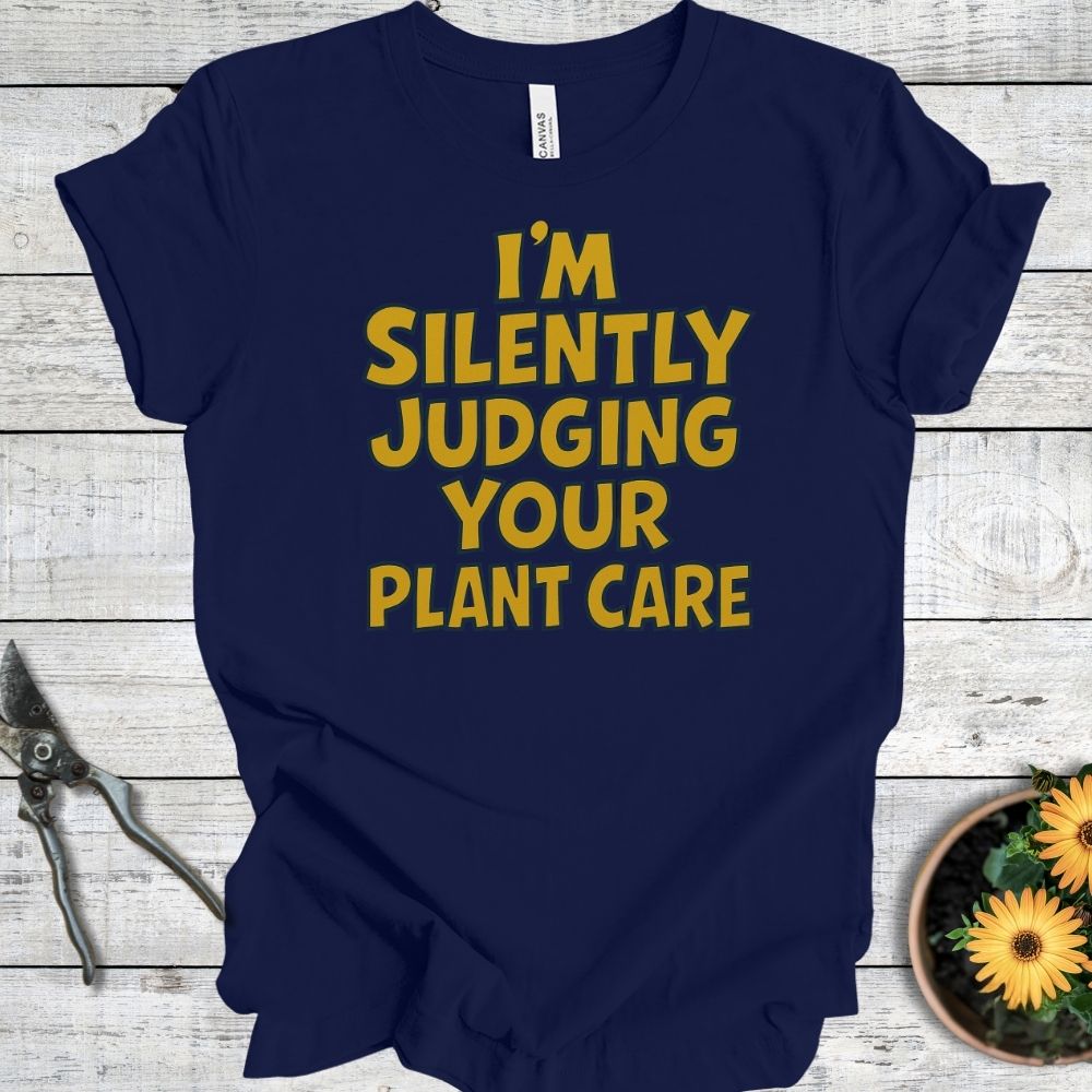 Printify T-Shirt Navy / S Silently Judging Your Plant Care