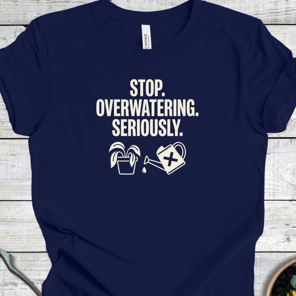 Printify T-Shirt Navy / S Stop Overwatering T-Shirt
