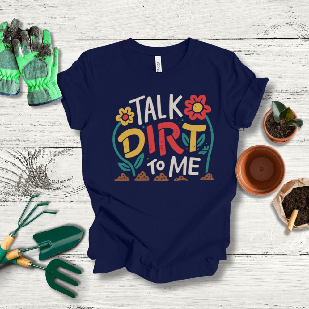 Printify T-Shirt Navy / S Talk Dirt To Me T-Shirt