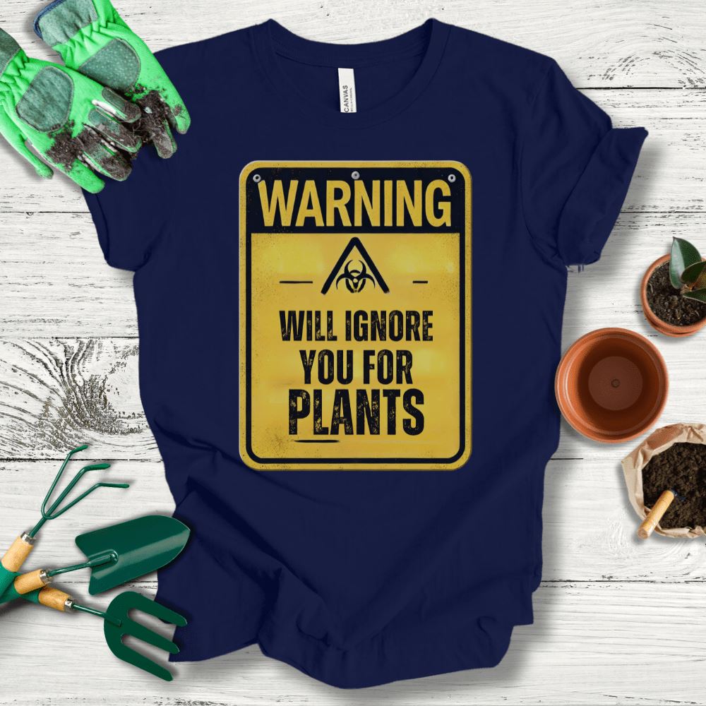 Printify T-Shirt Navy / S Will Ignore You For Plants