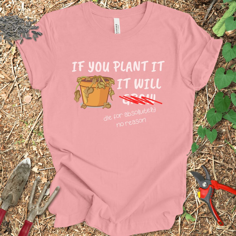 Printify T-Shirt Pink / S If You Plant It It Will Grow