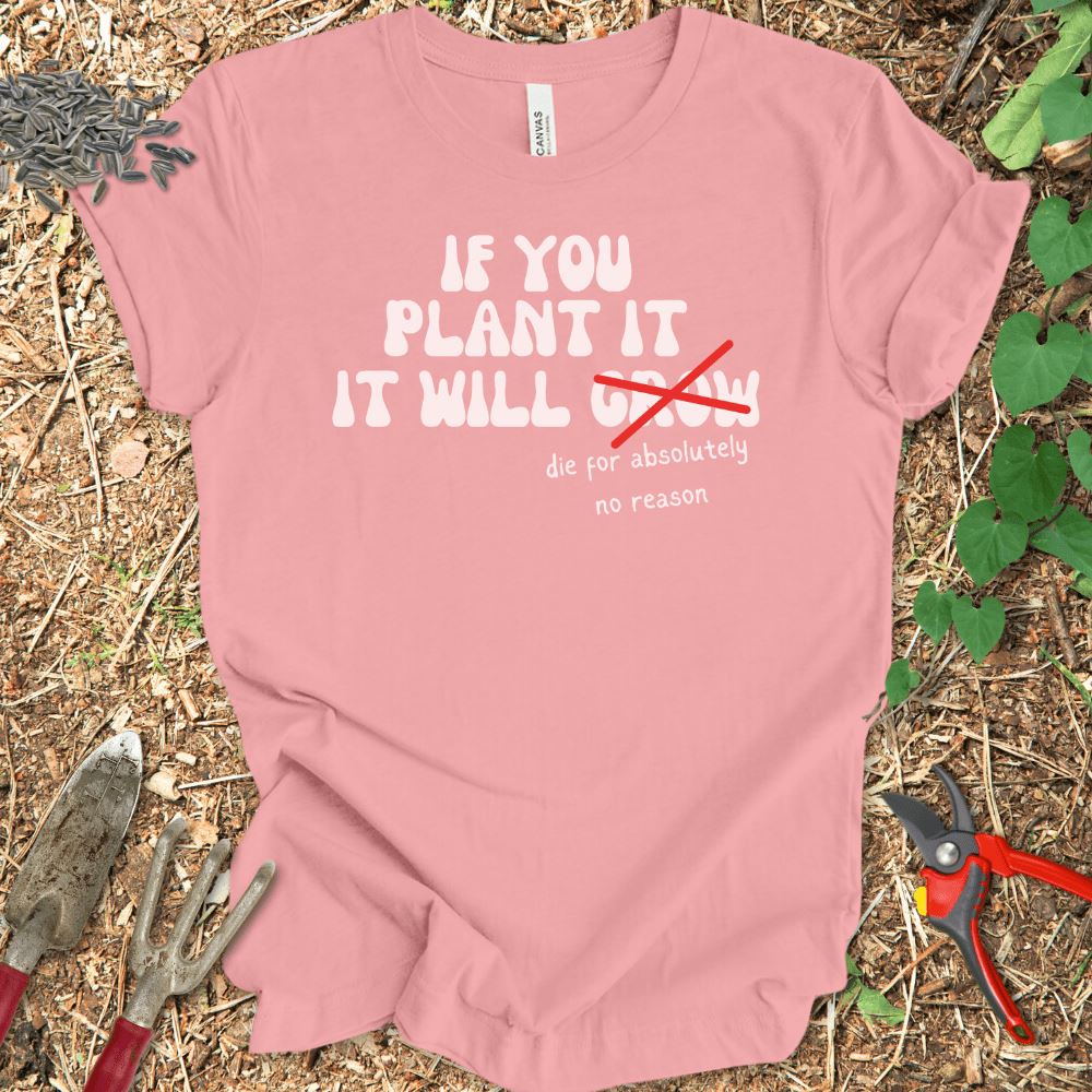 Printify T-Shirt Pink / S If You Plant It It Will Grow