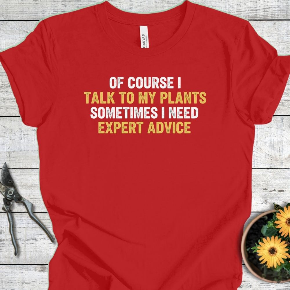 Printify T-Shirt Red / S Of Course I Talk to My Plants