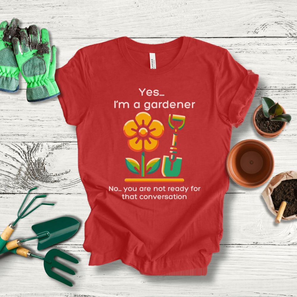 Printify T-Shirt Red / S Yes I'm A Gardener T-Shirt