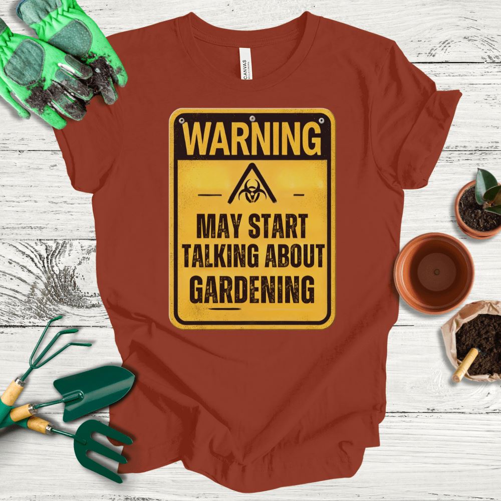 Printify T-Shirt Rust / S May Start Talking About Gardening