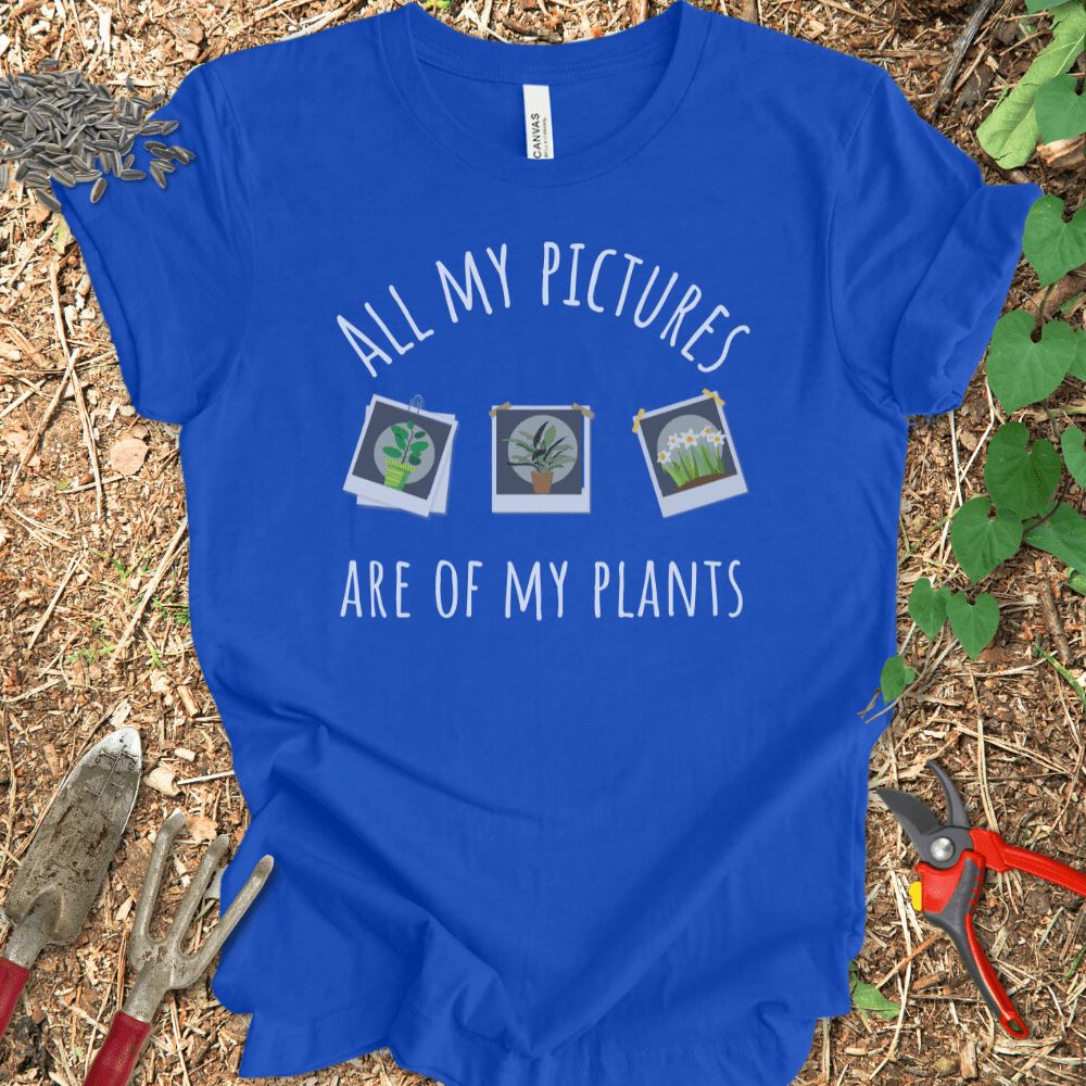 Printify T-Shirt True Royal / S All My Pictures Are Of My Plants