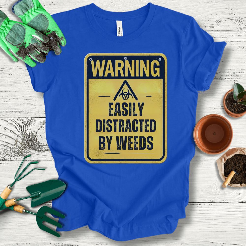 Printify T-Shirt True Royal / S Easily Distracted By Weeds