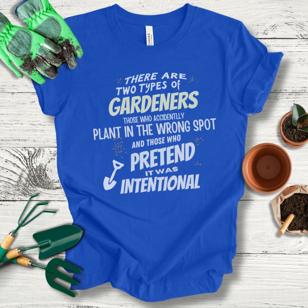 Printify T-Shirt True Royal / S Gardeners Who Plant In The Wrong Spot