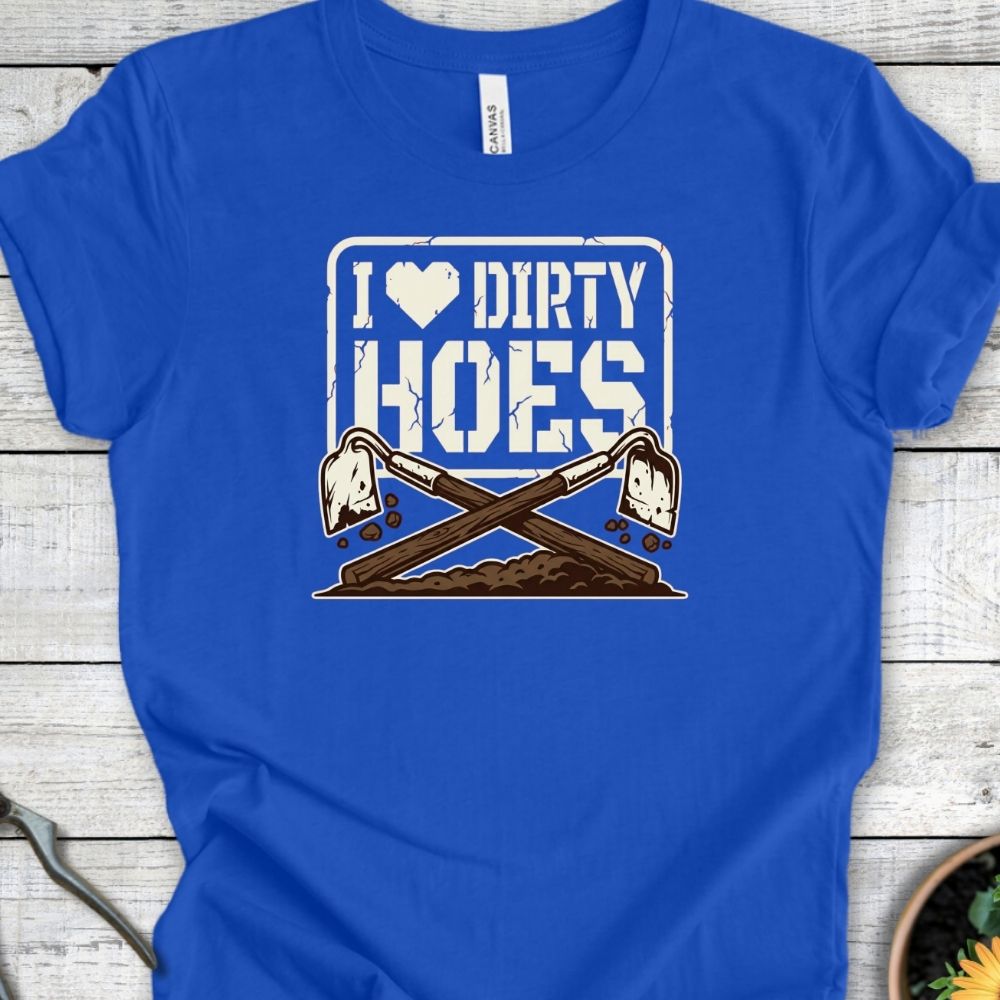 Printify T-Shirt True Royal / S I Love Dirty Hoes T-Shirt