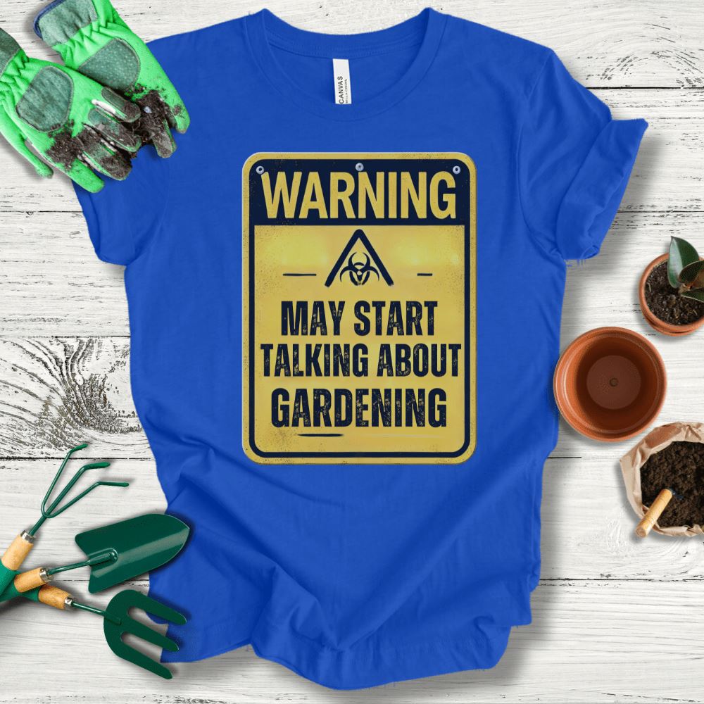 Printify T-Shirt True Royal / S May Start Talking About Gardening