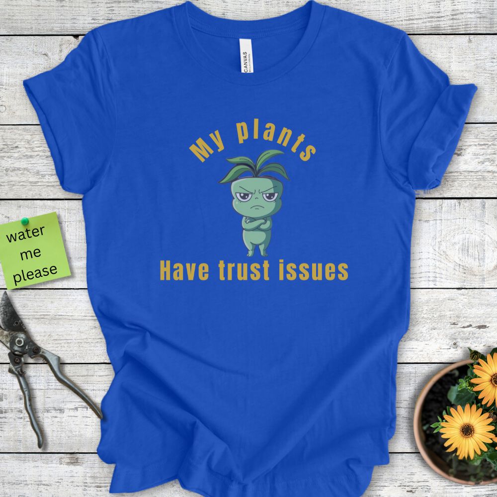 Printify T-Shirt True Royal / S My Plants Have Trust Issues