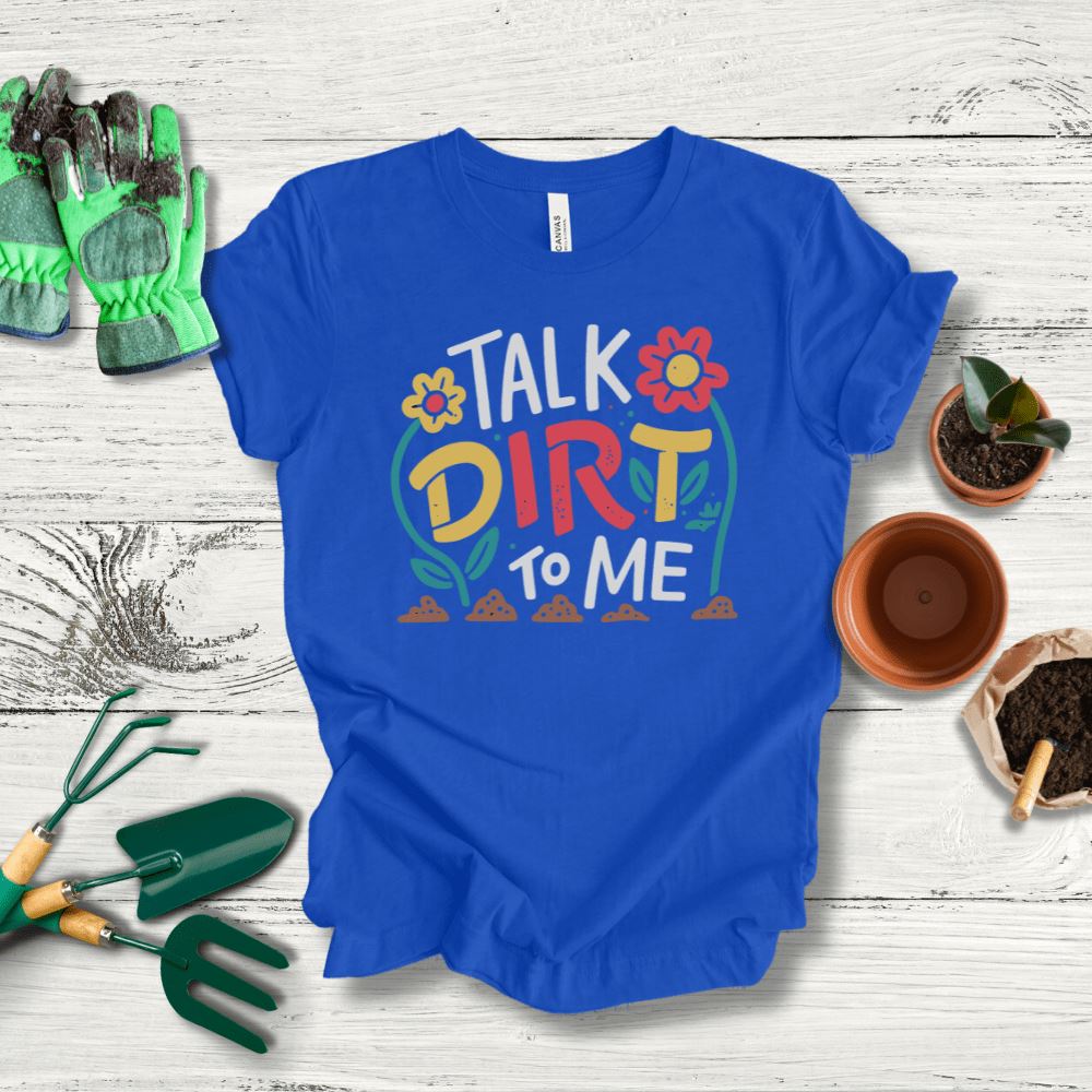 Printify T-Shirt True Royal / S Talk Dirt To Me T-Shirt